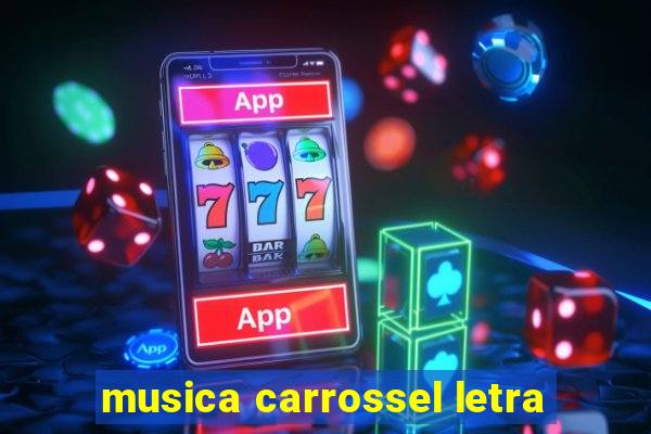 musica carrossel letra